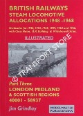 British Railways Steam Locomotive Allocations 1948 - 1968: London Midland & Scottish Regions (ex. L.M.S.) Numbers 40000 - 58937 by GRINDLAY, Jim